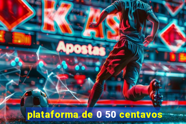 plataforma de 0 50 centavos